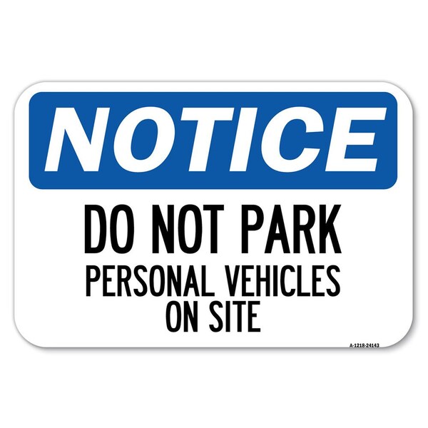 Signmission Do Not Park Personal Vehicles on Site Heavy-Gauge Aluminum Sign, 12" x 18", A-1218-24143 A-1218-24143 - main